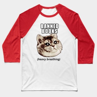 Heavy Breathing for Banned Books Baseball T-Shirt